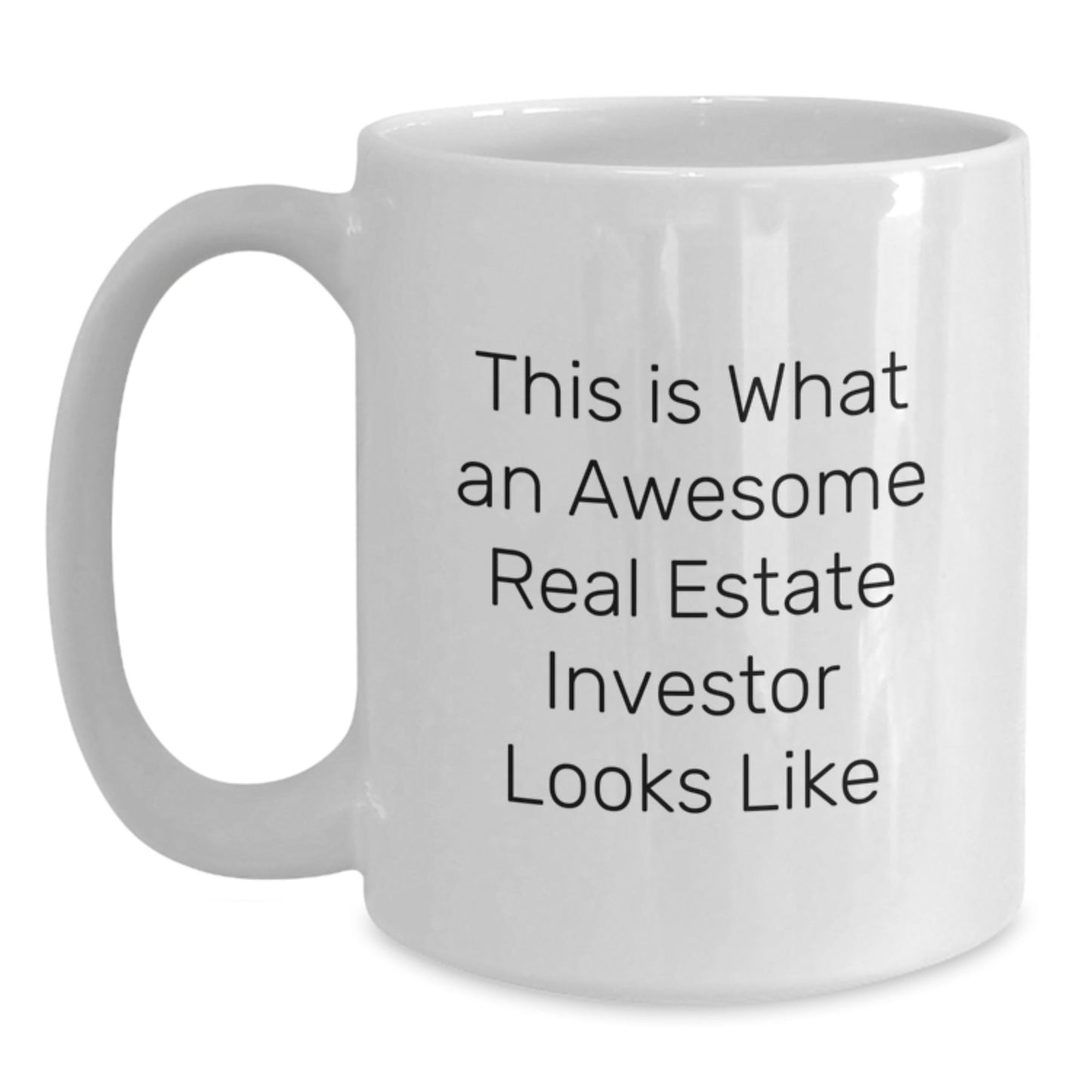 Gifts from Friends for Real Estate Investor, This Is What An Awesome Real Estate Investor Looks Like, White Coffee Mug, Graduation Unique Gifts - The Buy Boom
