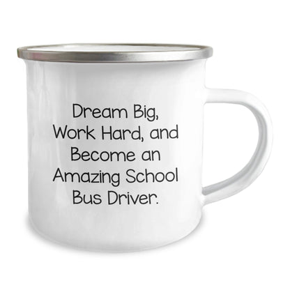 Gifts from Friends for School Bus Driver Birthday Unique Inspirational Mug, 'Dream Big, Work Hard, And Become An Amazing School Bus Driver.' - The Buy Boom