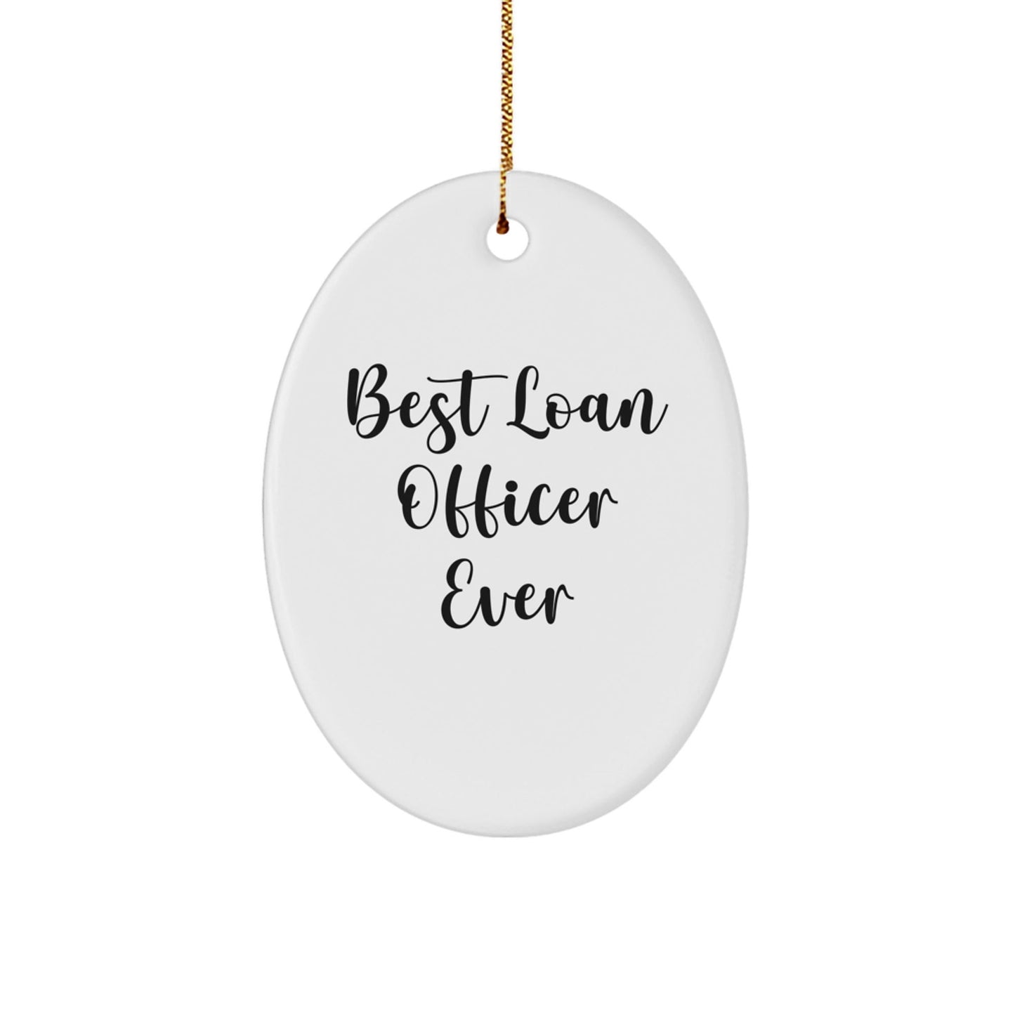 Gifts from Friends for the Best Loan Officer Ever - Oval Ornament, Funny Quote, Christmas Unique Gifts - The Buy Boom
