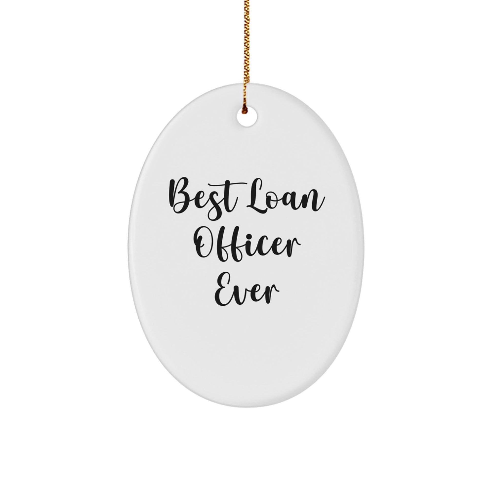 Gifts from Friends for the Best Loan Officer Ever - Oval Ornament, Funny Quote, Christmas Unique Gifts - The Buy Boom