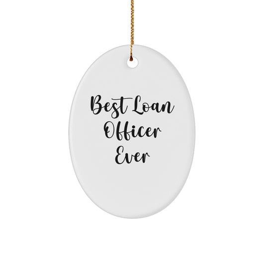 Gifts from Friends for the Best Loan Officer Ever - Oval Ornament, Funny Quote, Christmas Unique Gifts - The Buy Boom