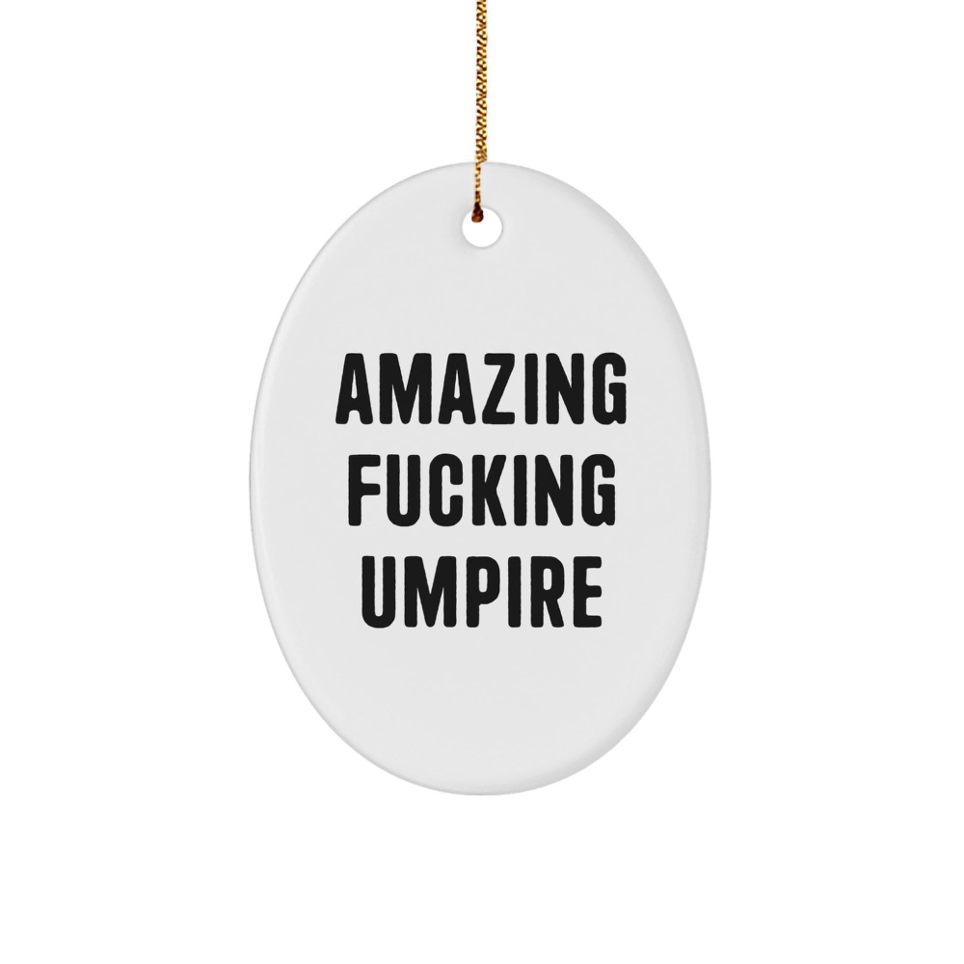 Gifts from Friends for the Funny Umpire Lover - Oval Ornament - The Buy Boom