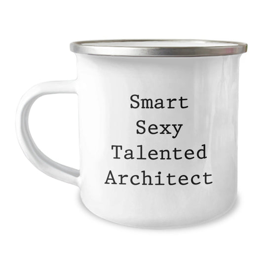Gifts from Friends for the Smart Sexy Talented Architect, Perfect Birthday Unique Gifts for Men, Stainless Steel Camping Mug - Smart Sexy Talented Architect - The Buy Boom