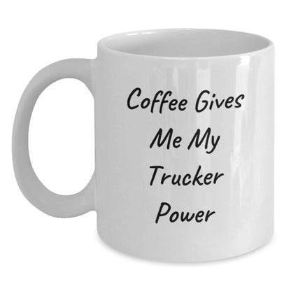 Gifts from Friends for Trucker Enthusiasts - White Coffee Mug with Funny Quote Coffee Gives Me My Trucker Power - The Buy Boom