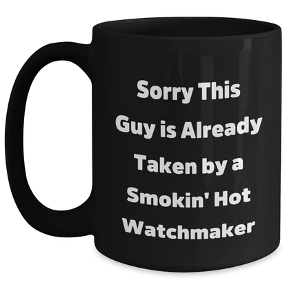 Gifts from Friends for Watchmakers - Sorry This Guy Is Already Taken Black Coffee Mug, Father's Day Unique Gifts for Him - The Buy Boom