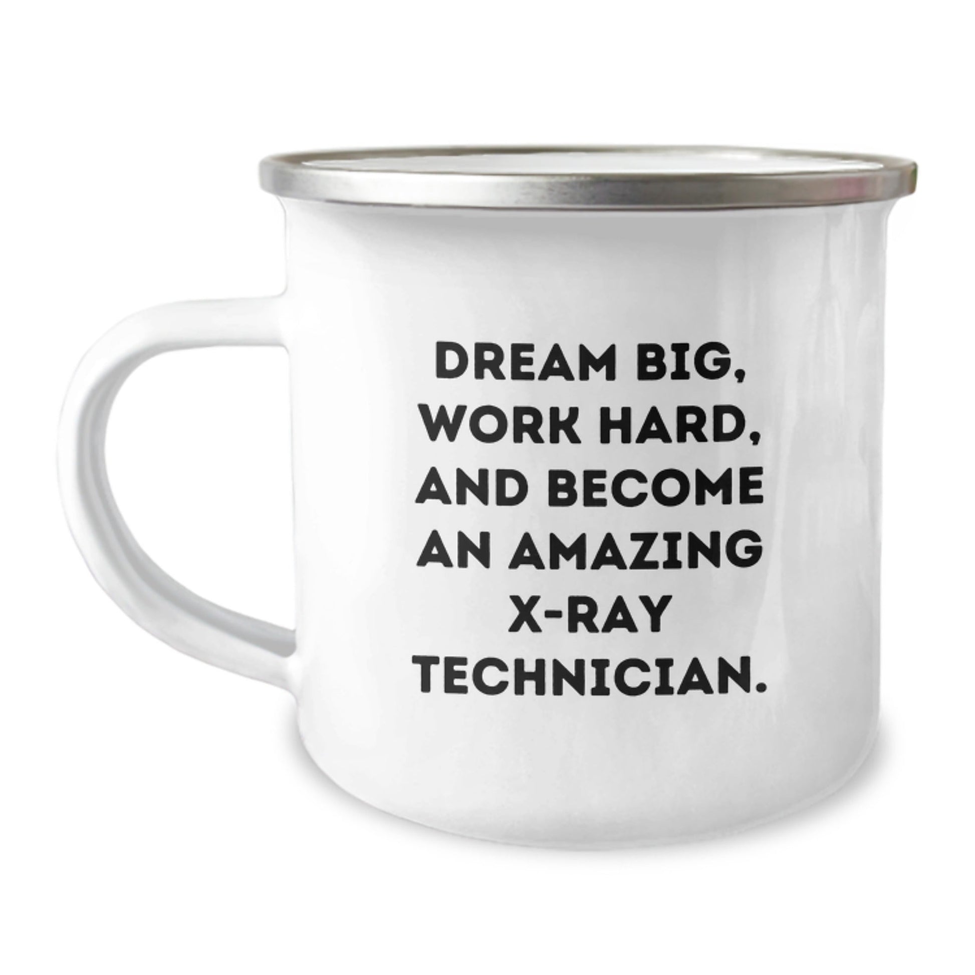 Gifts from Friends for X - Ray Technician Graduation - Dream Big, Work Hard, And Become Amazing - Camping Mug, 12 oz Stainless Steel - The Buy Boom