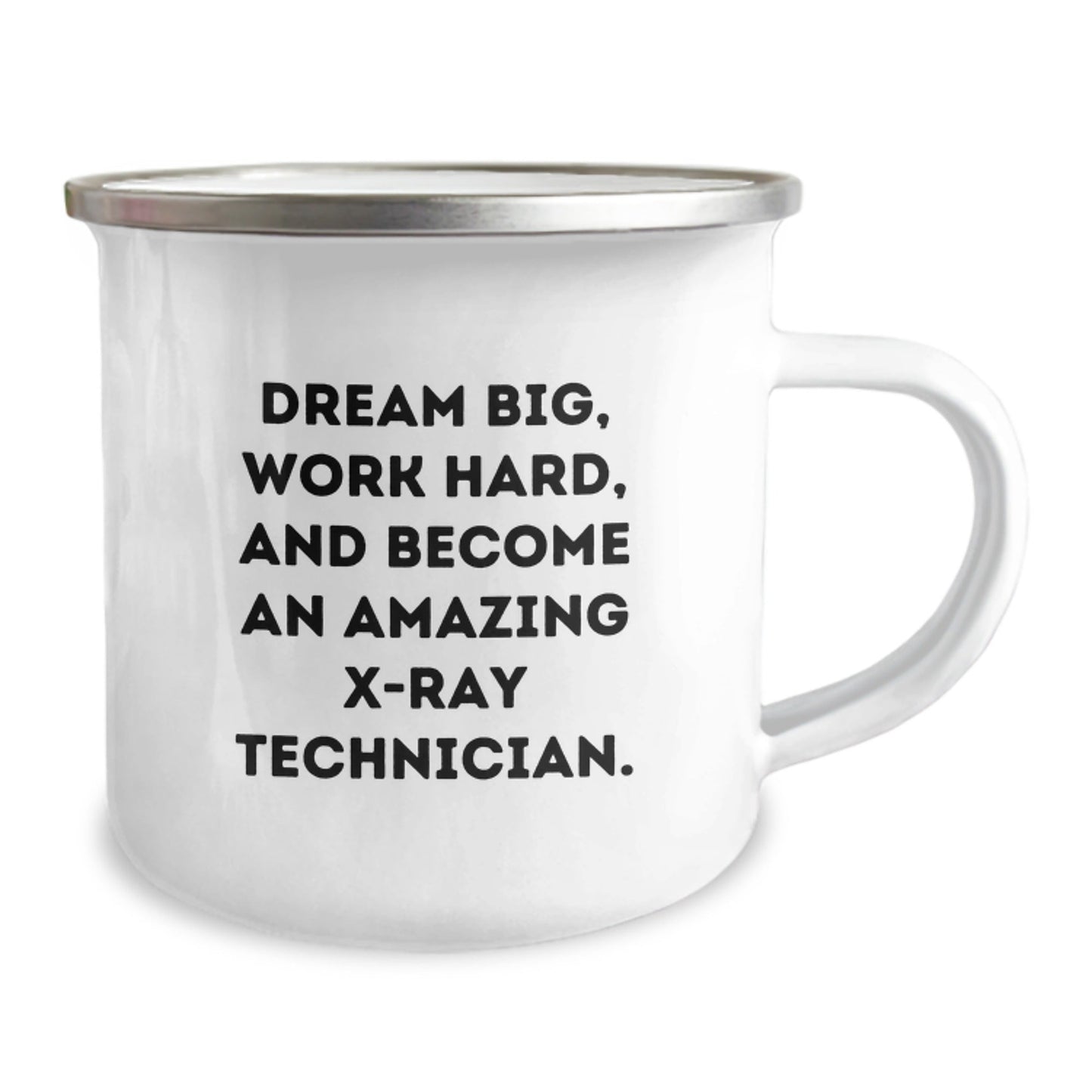 Gifts from Friends for X - Ray Technician Graduation - Dream Big, Work Hard, And Become Amazing - Camping Mug, 12 oz Stainless Steel - The Buy Boom
