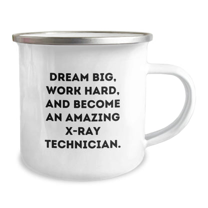 Gifts from Friends for X - Ray Technician Graduation - Dream Big, Work Hard, And Become Amazing - Camping Mug, 12 oz Stainless Steel - The Buy Boom