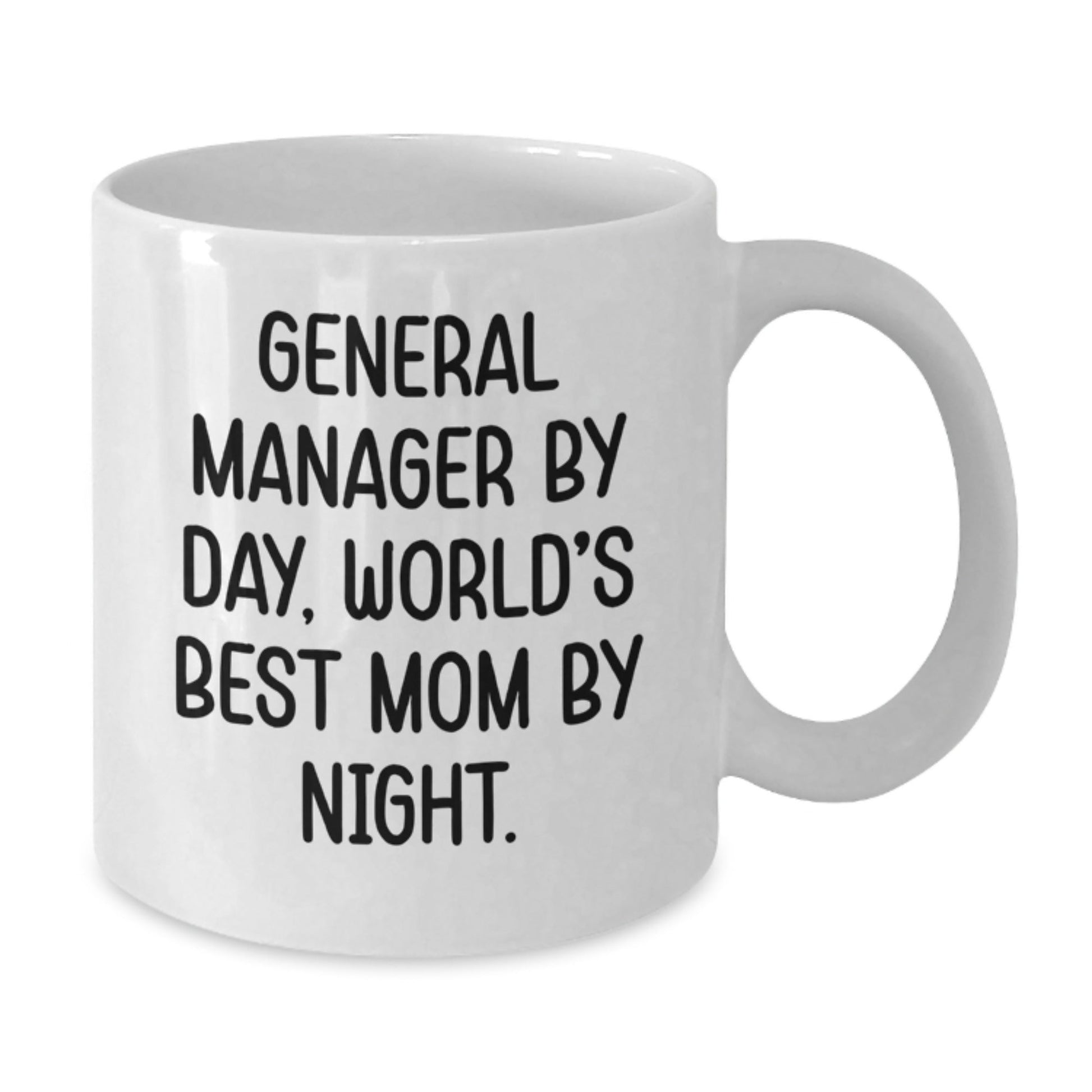 Gifts from Friends, Funny Quote for General Manager Coffee Mug, White 11oz/15oz Ceramic Birthday Unique Gift for Mom - The Buy Boom