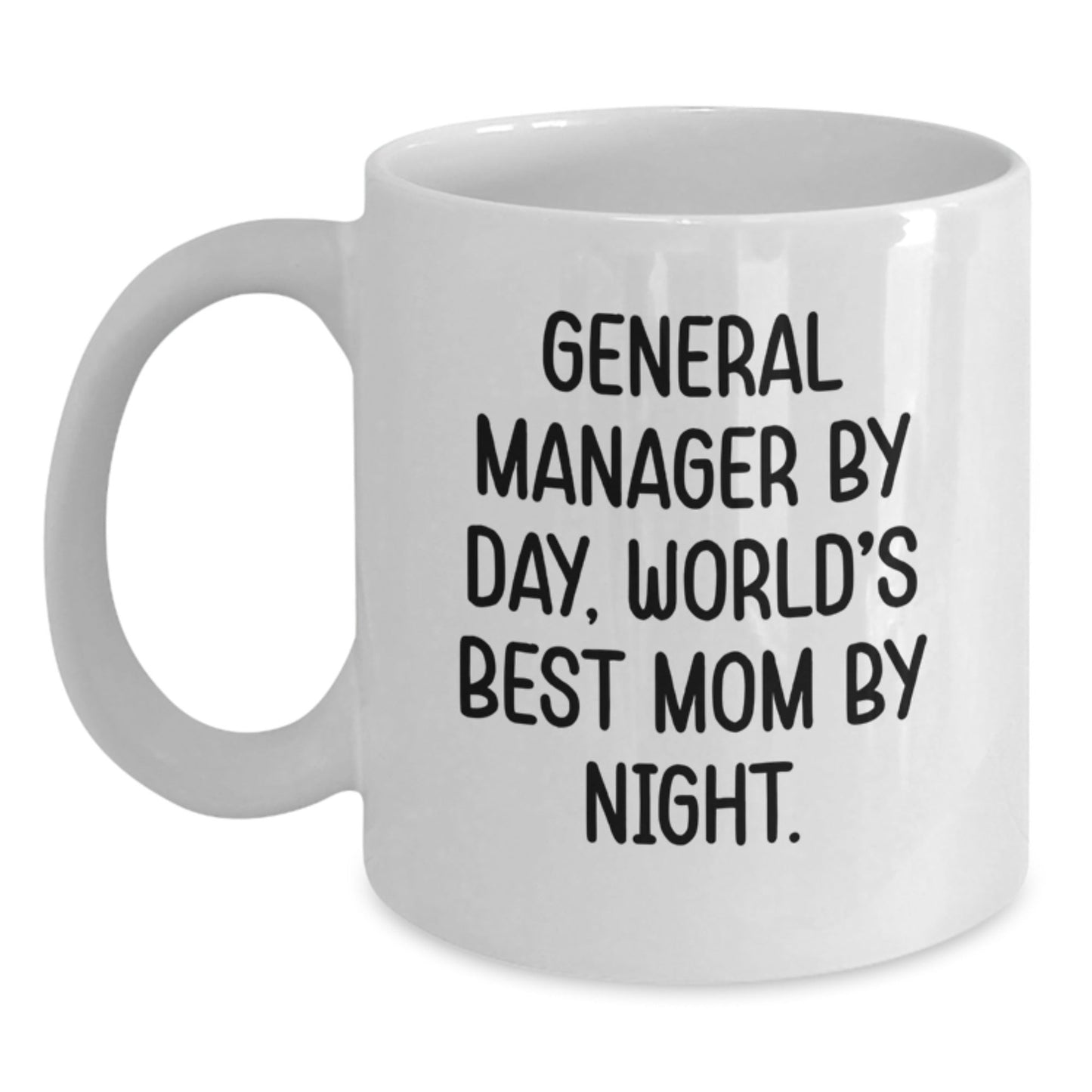 Gifts from Friends, Funny Quote for General Manager Coffee Mug, White 11oz/15oz Ceramic Birthday Unique Gift for Mom - The Buy Boom