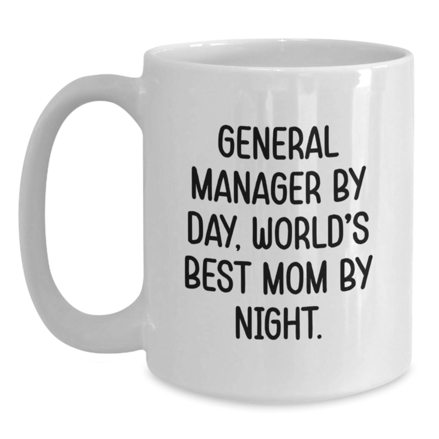 Gifts from Friends, Funny Quote for General Manager Coffee Mug, White 11oz/15oz Ceramic Birthday Unique Gift for Mom - The Buy Boom
