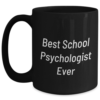 Gifts from Friends, Funny School Psychologist Mugs, Best Ever Quote, Black Coffee Mug for School Psychologist Gifts, Father's Day Unique Gifts for School Psychologists - The Buy Boom