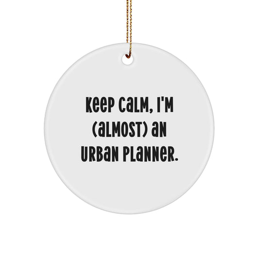 Gifts from Friends, Gifts for Urban Planners, 'Keep Calm, I'm (almost) An Urban Planner.' Circle Ornament, White, 2.75" tall, Christmas Unique Gifts - The Buy Boom