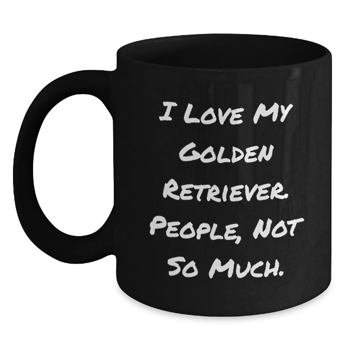 Gifts from Friends - 'I Love My Golden Retriever, People Not So Much' Funny Birthday Mug for Golden Retriever Dog Lovers, Black Coffee Mug, 11oz or 15oz, Microwave and Dishwasher Safe - The Buy Boom