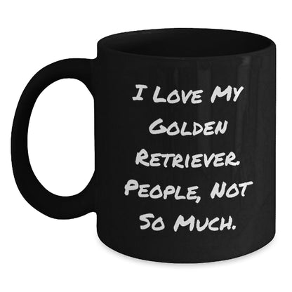 Gifts from Friends - 'I Love My Golden Retriever, People Not So Much' Funny Birthday Mug for Golden Retriever Dog Lovers, Black Coffee Mug, 11oz or 15oz, Microwave and Dishwasher Safe - The Buy Boom