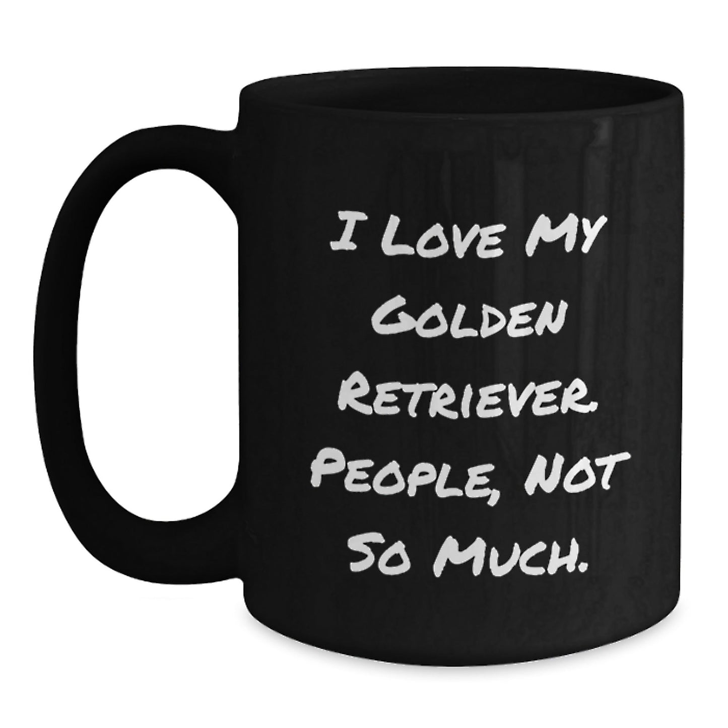 Gifts from Friends - 'I Love My Golden Retriever, People Not So Much' Funny Birthday Mug for Golden Retriever Dog Lovers, Black Coffee Mug, 11oz or 15oz, Microwave and Dishwasher Safe - The Buy Boom
