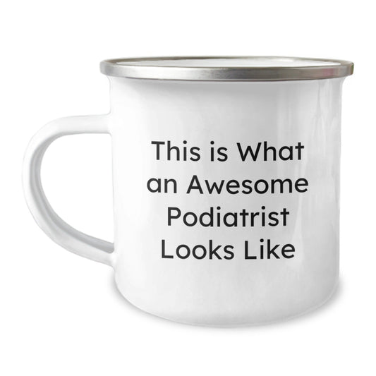 Gifts from Friends to Awesome Podiatrists - Funny Quote, Camping Mug, 12 oz Stainless Steel with Enamel Finish, Perfect for Graduation - The Buy Boom