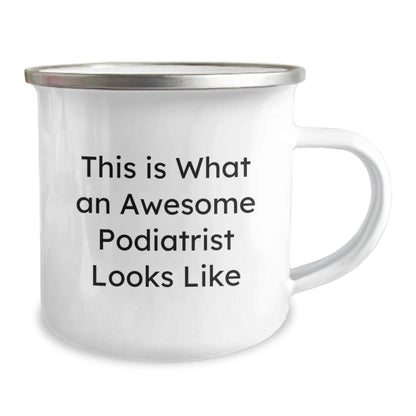 Gifts from Friends to Awesome Podiatrists - Funny Quote, Camping Mug, 12 oz Stainless Steel with Enamel Finish, Perfect for Graduation - The Buy Boom