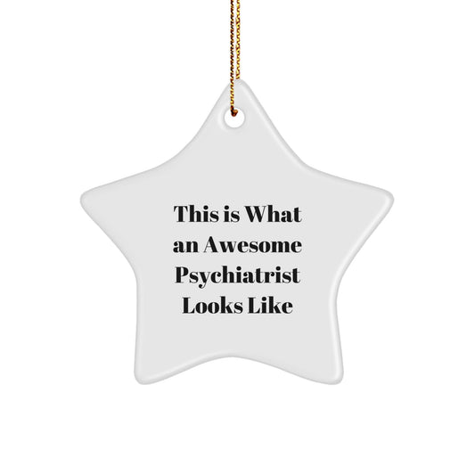 Gifts from Friends to Awesome Psychiatrists, This Is What An Awesome Psychiatrist Looks Like Star Ornament for Christmas - The Buy Boom