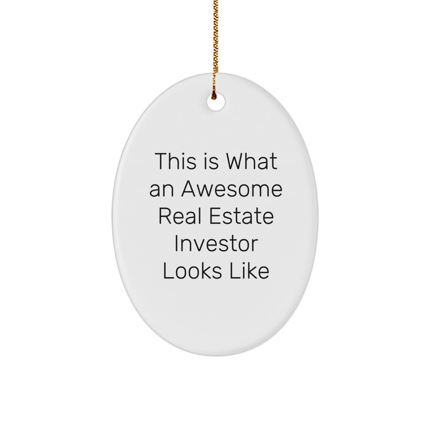Gifts from Friends to Awesome Real Estate Investors - This Is What An Awesome Real Estate Investor Looks Like Oval Ornament, Christmas Unique Gifts for Men and Women - The Buy Boom