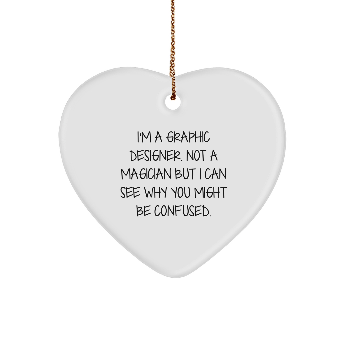 Gifts from Friends to Graphic Designer, Funny Heart Ornament for Christmas - 'I'm A Graphic Designer. Not A Magician' - The Buy Boom