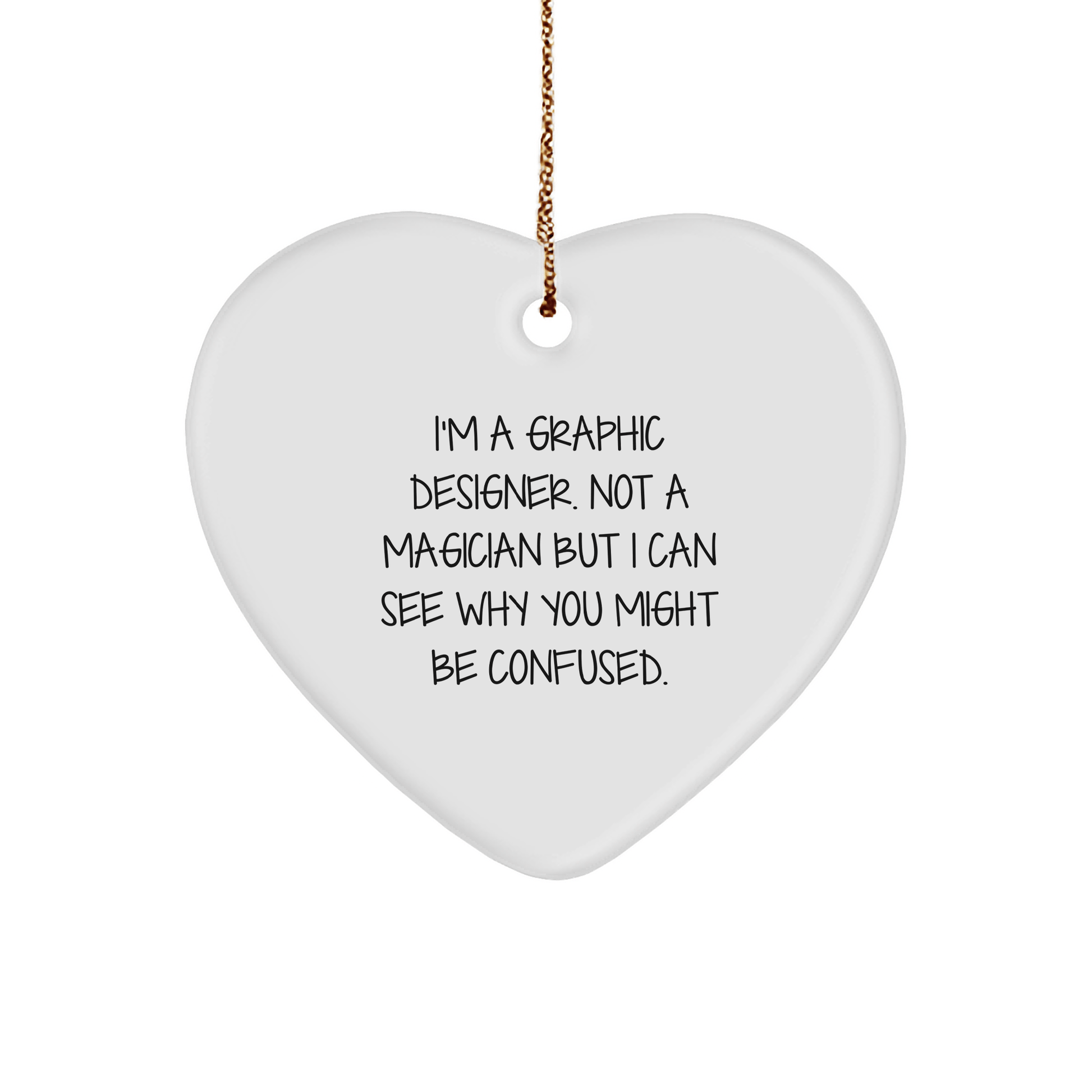 Gifts from Friends to Graphic Designer, Funny Heart Ornament for Christmas - 'I'm A Graphic Designer. Not A Magician' - The Buy Boom