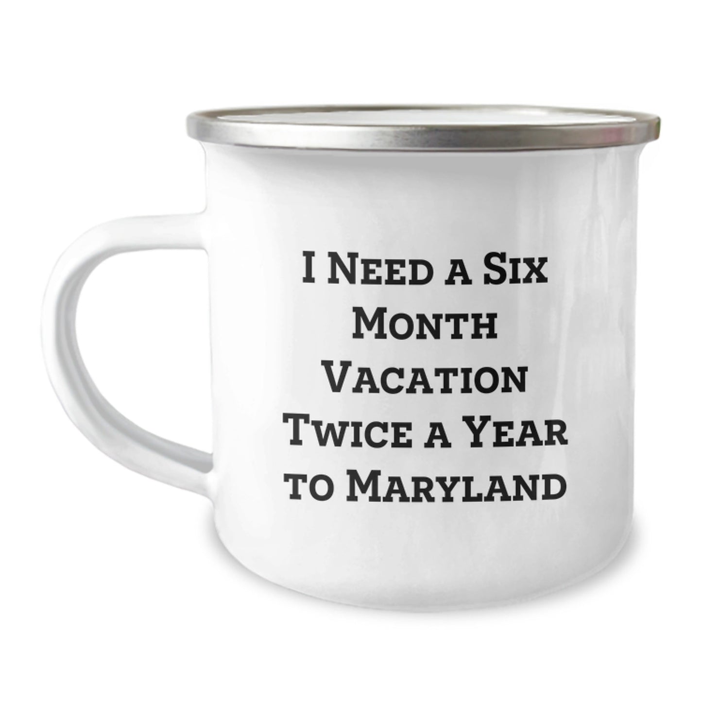 Gifts from Friends to Men in Maryland - I Need a Six Month Vacation Twice a Year to Maryland Funny Camping Mug for Christmas Unique Gifts - The Buy Boom