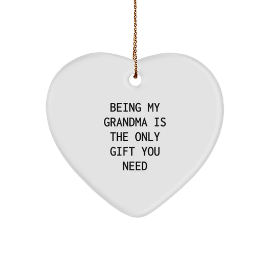 Gifts from Grandma, Heart Ornament for Grandma, Being My Grandma Is The Only Gift You Need Christmas - The Buy Boom