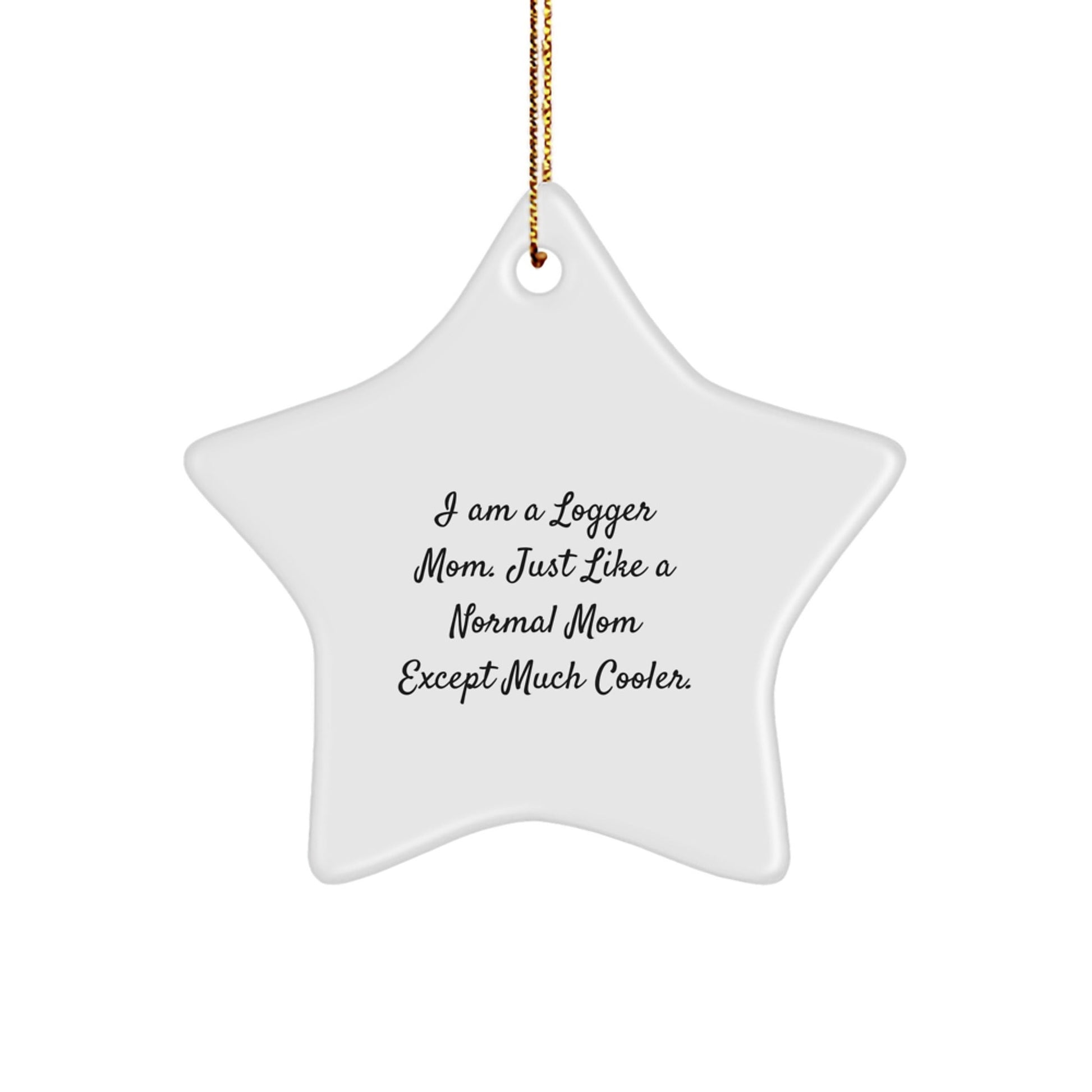 Gifts from Logger Moms for Happy Kids, Funny Star Ornament, Christmas Unique Gifts, Logger Mom Decorations, Star Shaped Decor - The Buy Boom