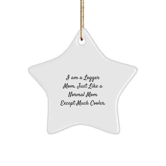 Gifts from Logger Moms for Happy Kids, Funny Star Ornament, Christmas Unique Gifts, Logger Mom Decorations, Star Shaped Decor - The Buy Boom