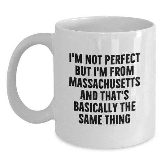 Gifts from Massachusetts Lovers for Friends, 'I'm Not Perfect But I'm From Massachusetts And That's Basically The Same Thing' Funny White Coffee Mug, Birthday Unique Gifts - The Buy Boom