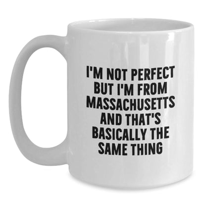 Gifts from Massachusetts Lovers for Friends, 'I'm Not Perfect But I'm From Massachusetts And That's Basically The Same Thing' Funny White Coffee Mug, Birthday Unique Gifts - The Buy Boom