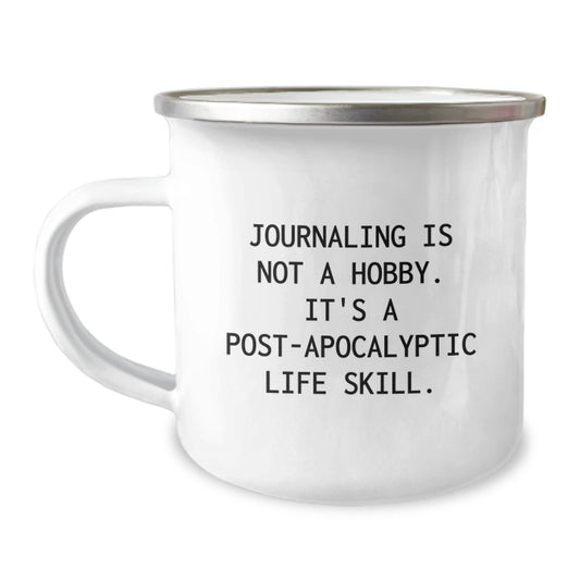 Gifts from Men and Women for Journaling Enthusiasts, 'Journaling Is Not A Hobby. It's A Post - apocalyptic Life Skill.' Funny Camping Mug for Christmas Unique Gifts - The Buy Boom