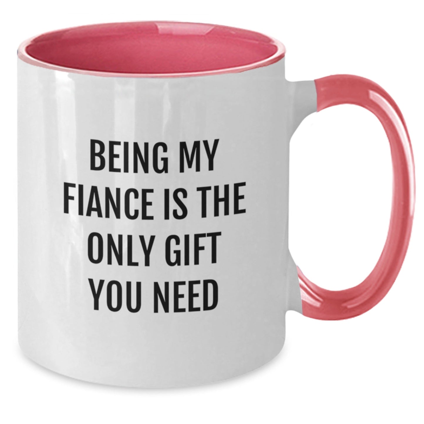 Gifts from Men Fiance Christmas Unique Mugs Funny Two Tone Coffee Mugs Being My Fiance Is The Only Gift You Need - The Buy Boom