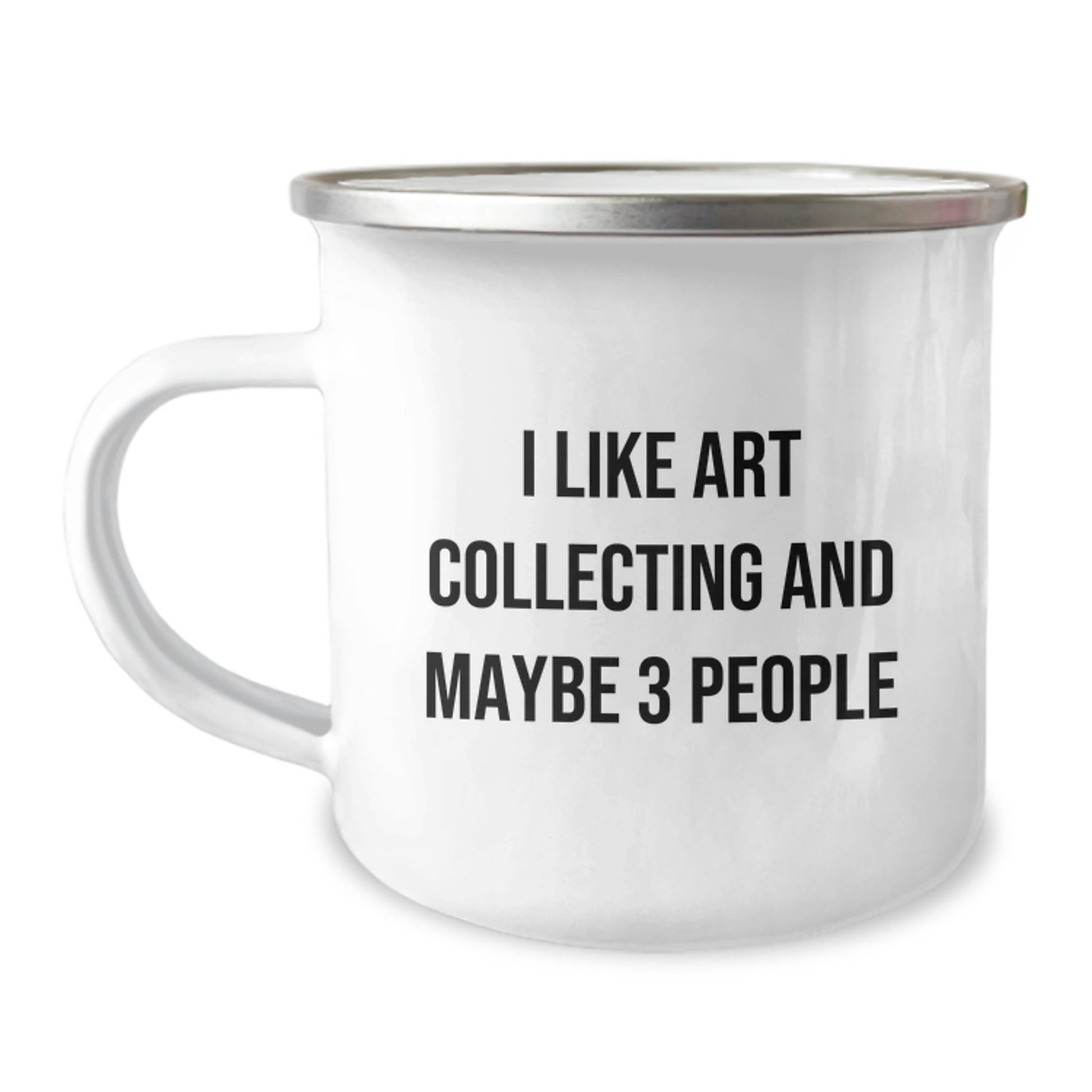 Gifts from Men for Art Collecting Enthusiasts - Funny Quote - Christmas Unique Art Collecting Camping Mugs for Men and Women - I Like Art Collecting And Maybe 3 People Art Collecting Gifts - The Buy Boom