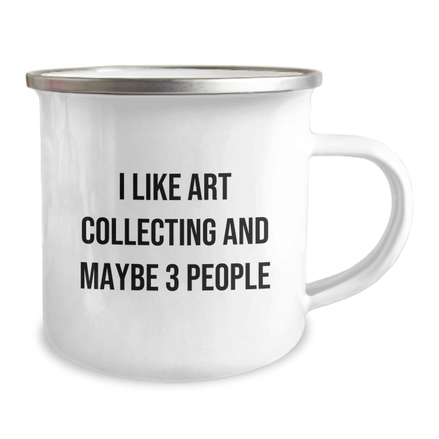 Gifts from Men for Art Collecting Enthusiasts - Funny Quote - Christmas Unique Art Collecting Camping Mugs for Men and Women - I Like Art Collecting And Maybe 3 People Art Collecting Gifts - The Buy Boom