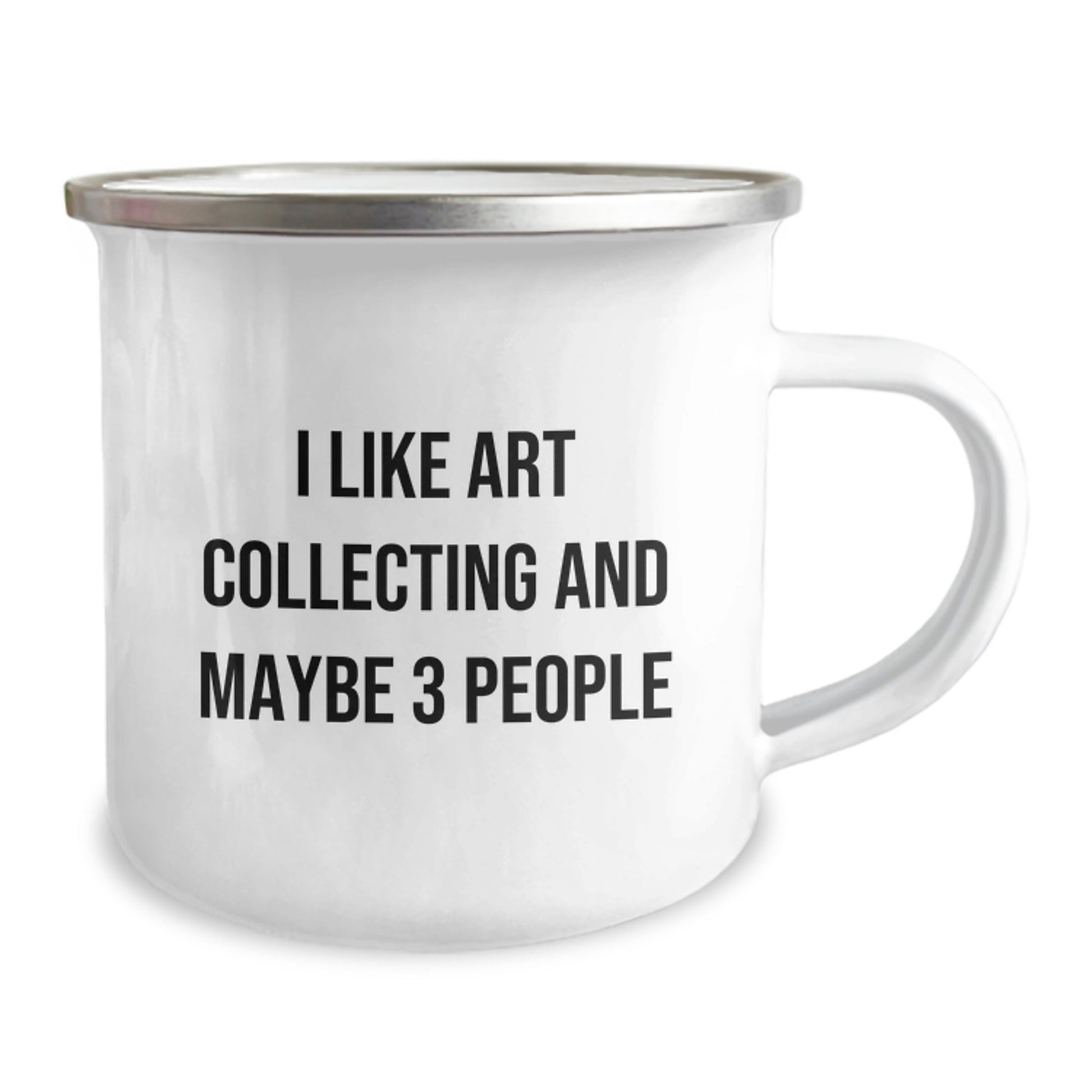Gifts from Men for Art Collecting Enthusiasts - Funny Quote - Christmas Unique Art Collecting Camping Mugs for Men and Women - I Like Art Collecting And Maybe 3 People Art Collecting Gifts - The Buy Boom