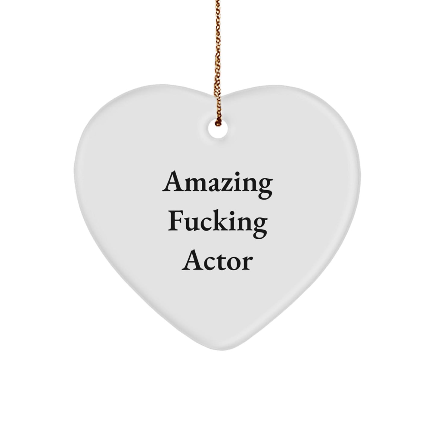 Gifts from Men, Funny Actor Heart Ornament, Christmas Unique Heart Shaped MDF Decorations with Gold Cord - Amazing F - king Actor - The Buy Boom