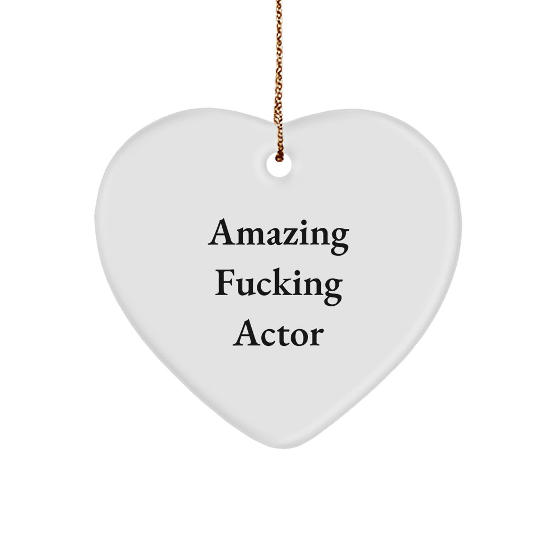 Gifts from Men, Funny Actor Heart Ornament, Christmas Unique Heart Shaped MDF Decorations with Gold Cord - Amazing F - king Actor - The Buy Boom