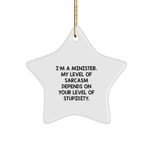Gifts from Men to Ministers - Funny Star Ornament, 'I'm A Minister. My Level Of Sarcasm Depends On Your Level Of Stupidity.' quote, Unique Christmas Unique Gifts for Ministers - The Buy Boom