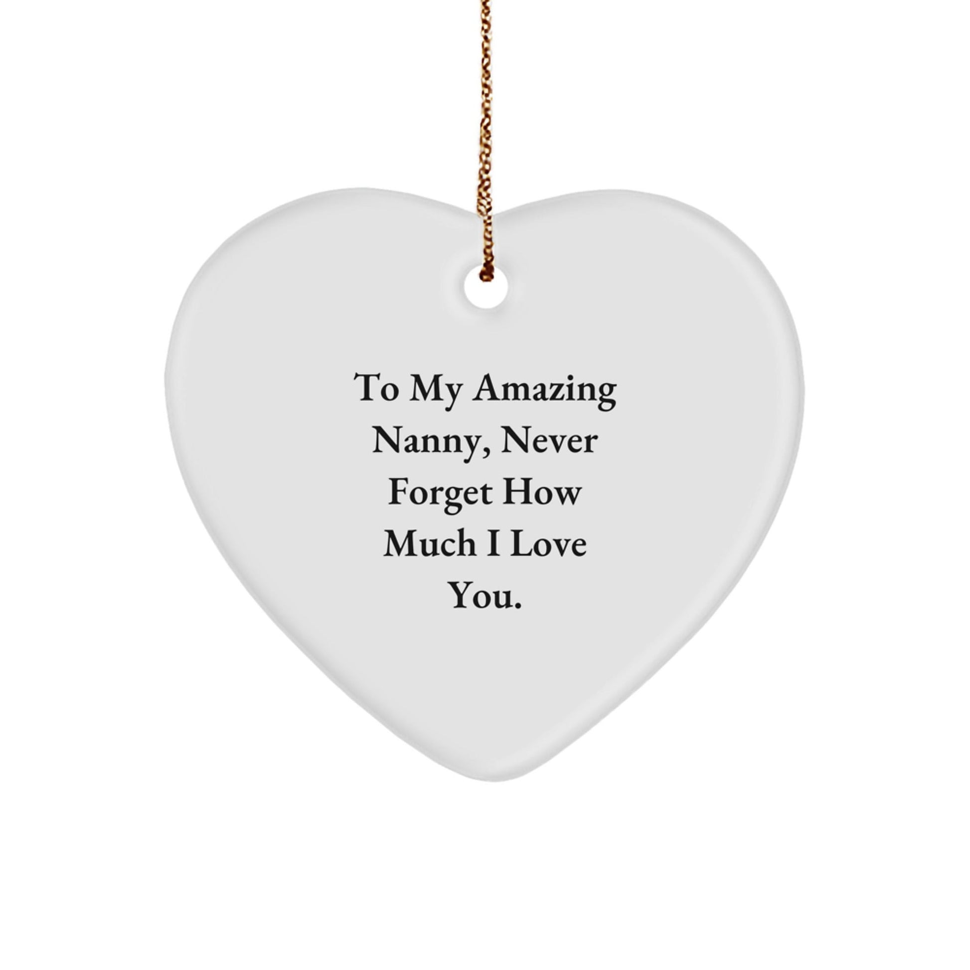 Gifts from Men to Nanny - Heart Ornament with 'To My Amazing Nanny, Never Forget How Much I Love You.' Quote, Christmas Unique Gifts - The Buy Boom