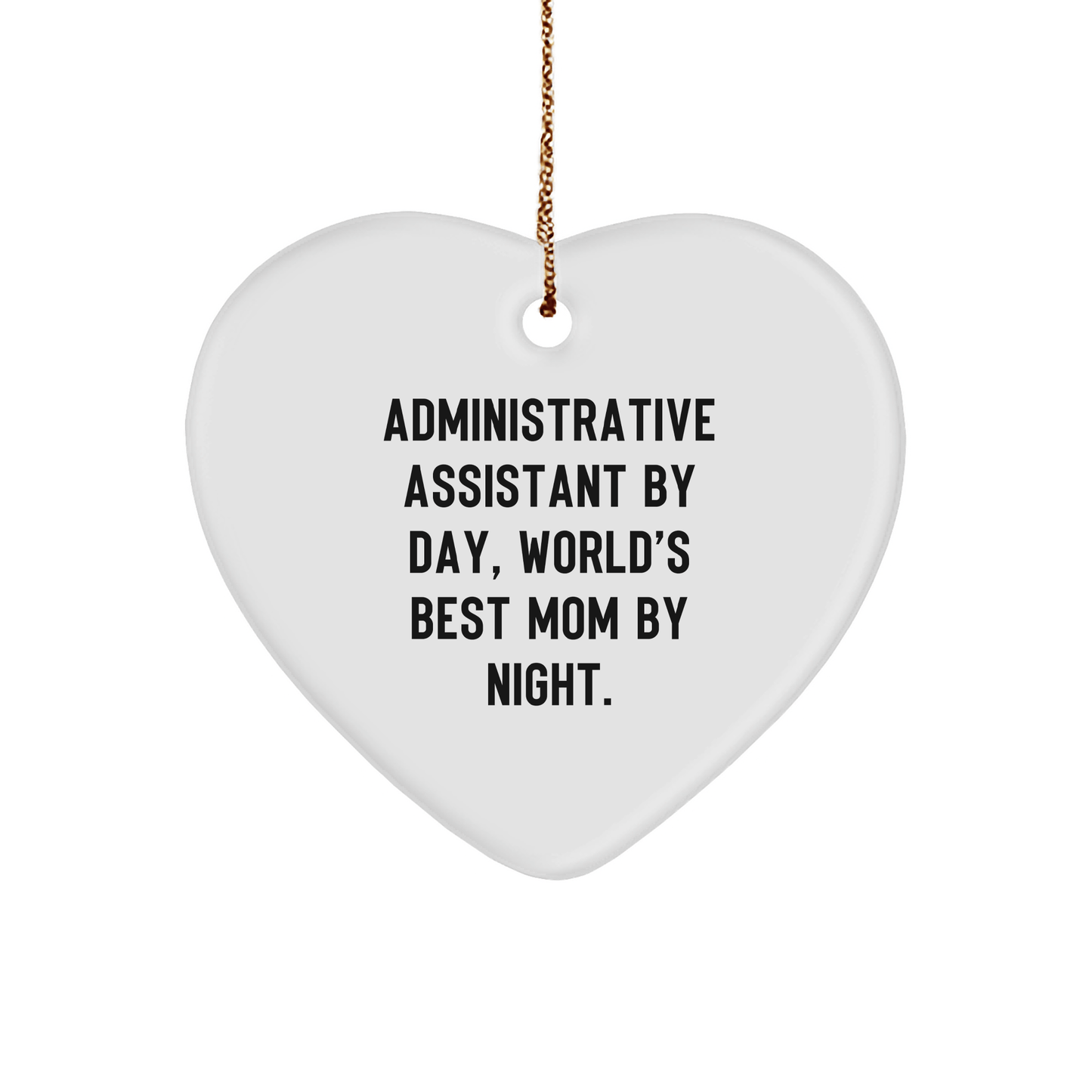 Gifts from Mom - Administrative Assistant By Day, World's Best Mom By Night. - Heart Ornament for Christmas - The Buy Boom