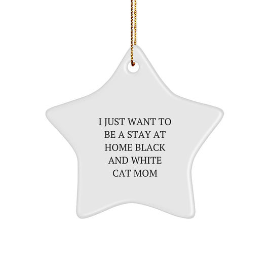 Gifts from Mom for Black and White Cat Lovers - I Just Want To Be A Stay At Home Black And White Cat Mom Star Ornament, Unique Christmas Unique Gifts for Her - The Buy Boom
