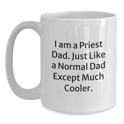 Gifts from Mom for Priest Dad, Funny Graduation Unique Gifts, White Coffee Mug, I Am A Priest Dad. - The Buy Boom