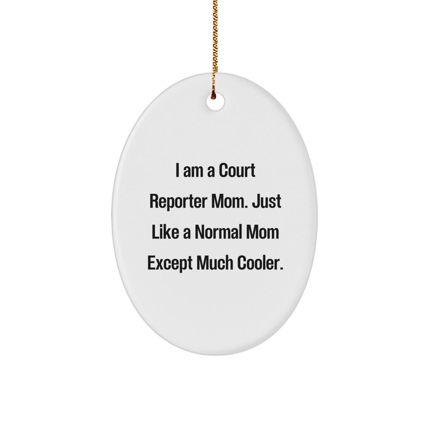 Gifts from Mom, for the Much Cooler Court Reporter, Oval Ornament Christmas Unique Decor - The Buy Boom
