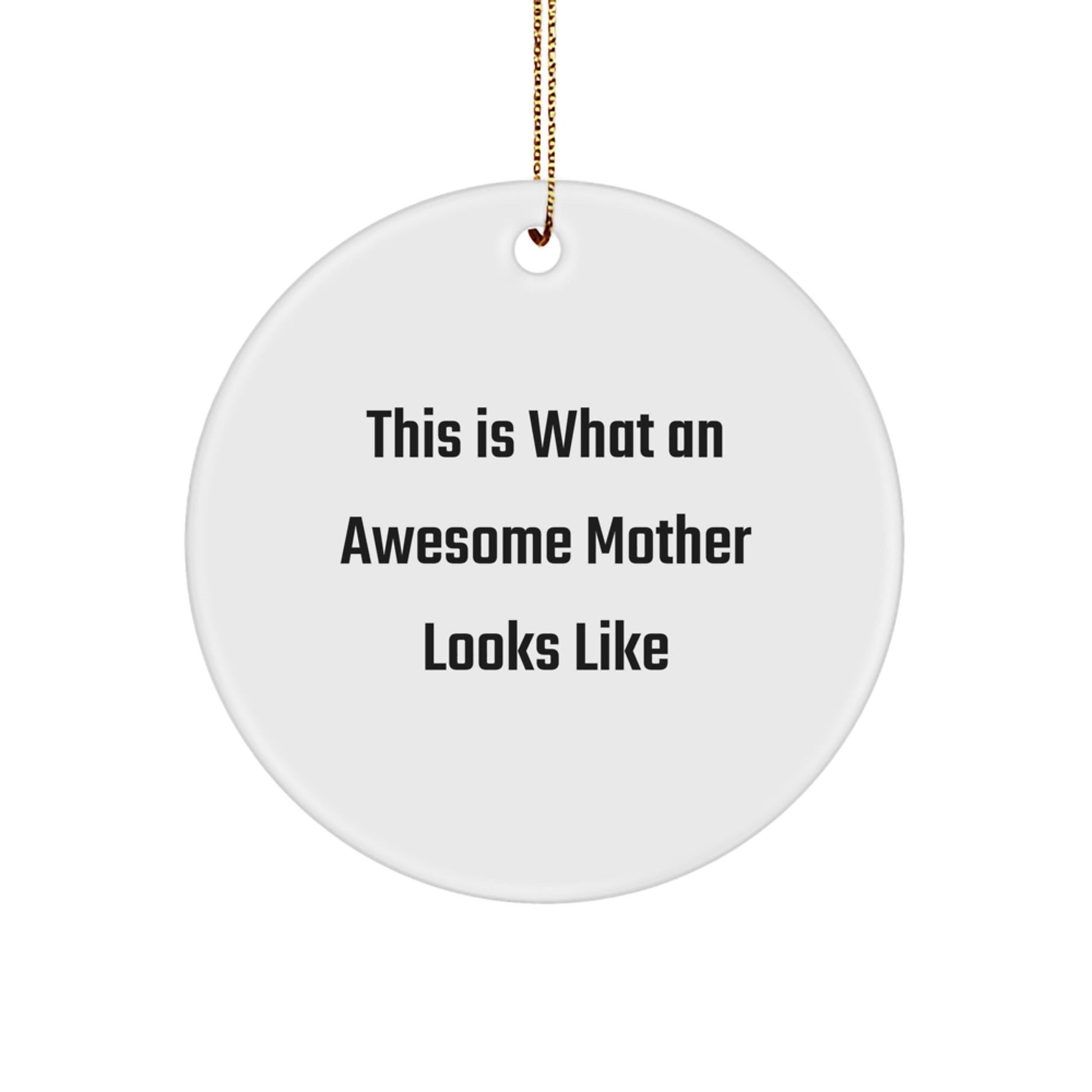 Gifts from Mom, Inspirational Mother's Day Unique Gifts, 'This Is What An Awesome Mother Looks Like' Funny Circle Ornament for Mom, Unique Christmas Unique Gifts for Her - The Buy Boom
