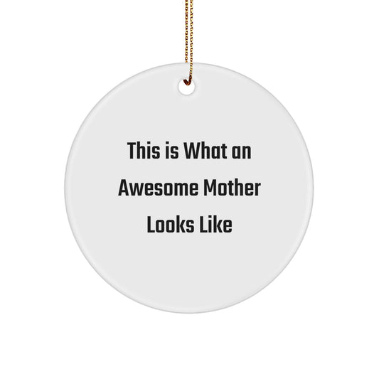 Gifts from Mom, Inspirational Mother's Day Unique Gifts, 'This Is What An Awesome Mother Looks Like' Funny Circle Ornament for Mom, Unique Christmas Unique Gifts for Her - The Buy Boom