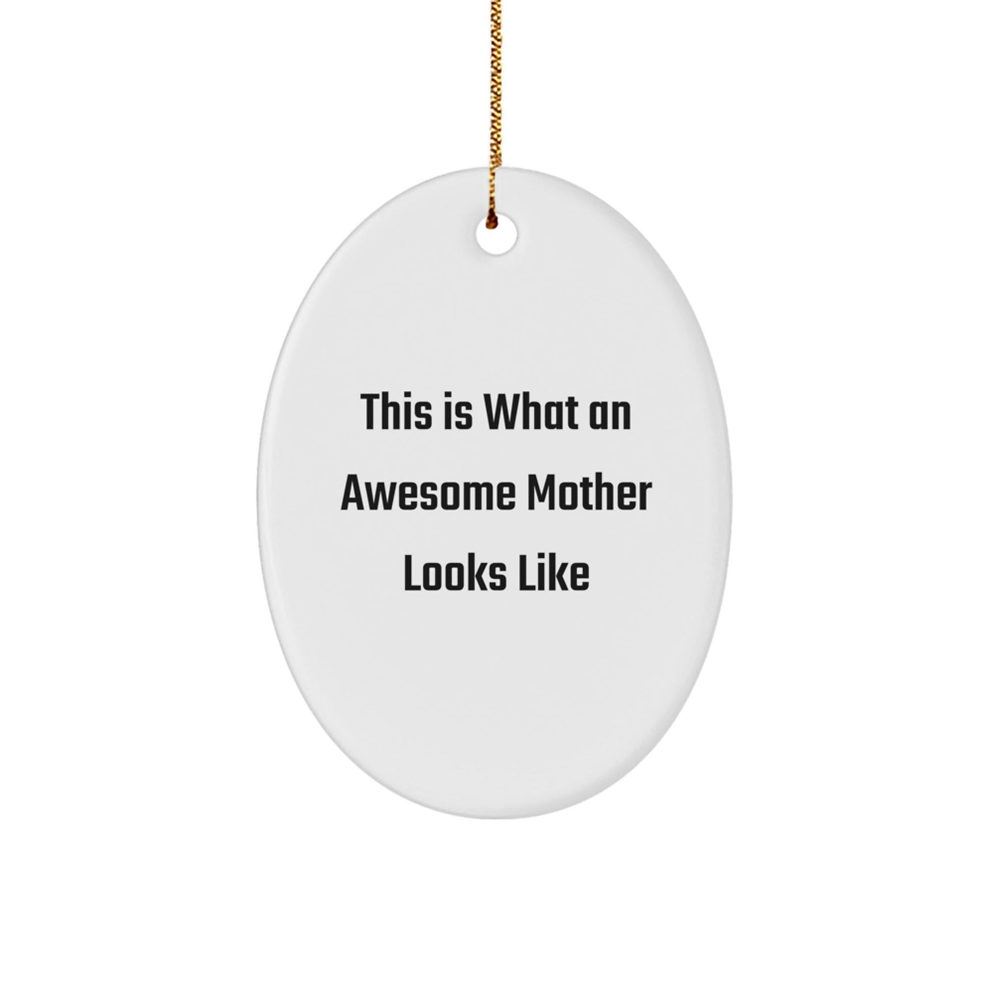 Gifts from Mom, This Is What an Awesome Mother Looks Like, Oval Ornament, Christmas Unique Gifts for Her - The Buy Boom