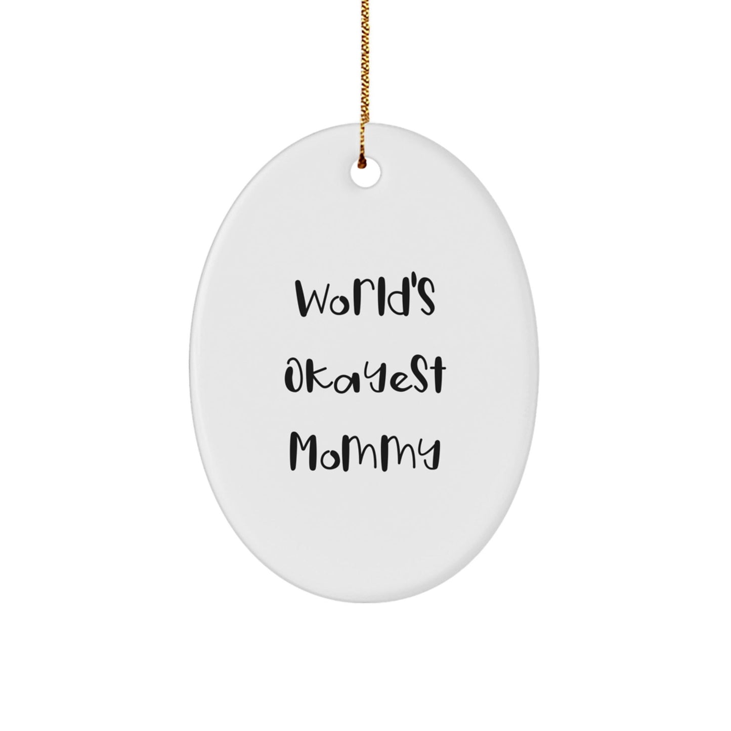 Gifts from Mom to Mommy - World's Okayest Mommy Oval Ornament, Funny Mommy Gifts, Christmas Unique Gifts for Mom, Mommy Oval Ornament, Mom's Gift - The Buy Boom