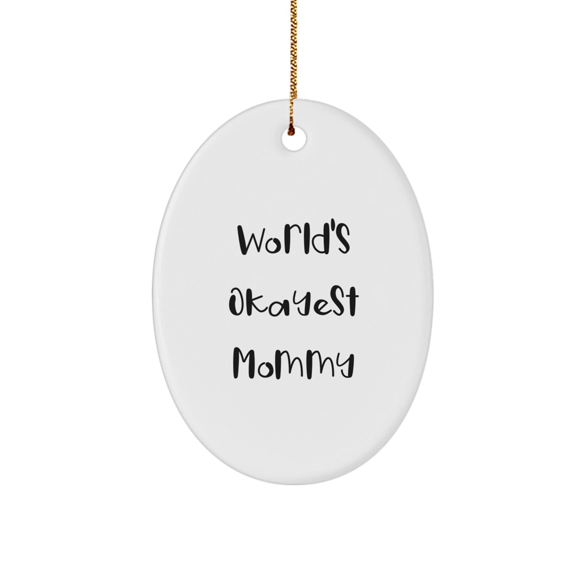 Gifts from Mom to Mommy - World's Okayest Mommy Oval Ornament, Funny Mommy Gifts, Christmas Unique Gifts for Mom, Mommy Oval Ornament, Mom's Gift - The Buy Boom
